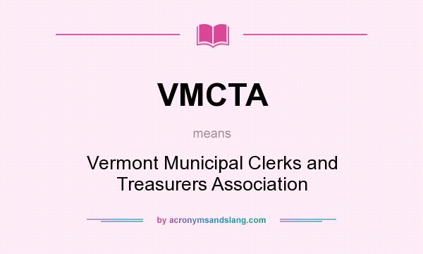 What does VMCTA mean? It stands for Vermont Municipal Clerks and Treasurers Association
