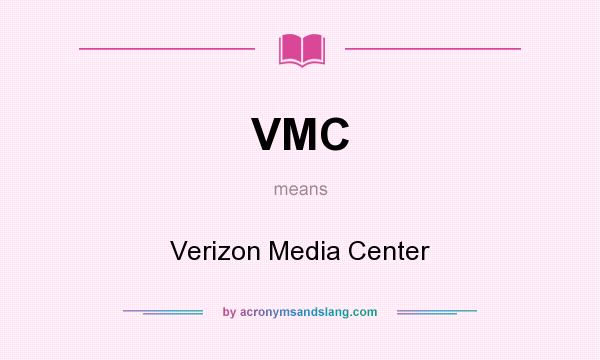 What does VMC mean? It stands for Verizon Media Center