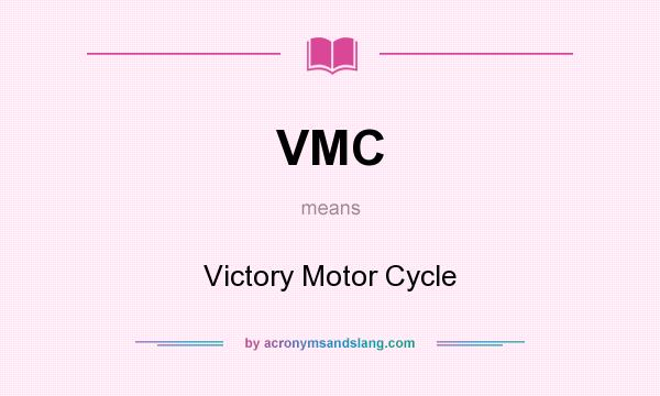 What does VMC mean? It stands for Victory Motor Cycle