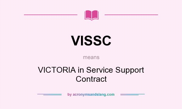 What does VISSC mean? It stands for VICTORIA in Service Support Contract