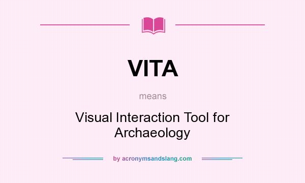 What does VITA mean? It stands for Visual Interaction Tool for Archaeology