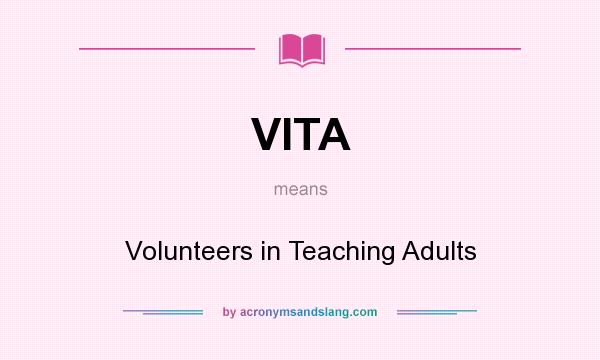 What does VITA mean? It stands for Volunteers in Teaching Adults