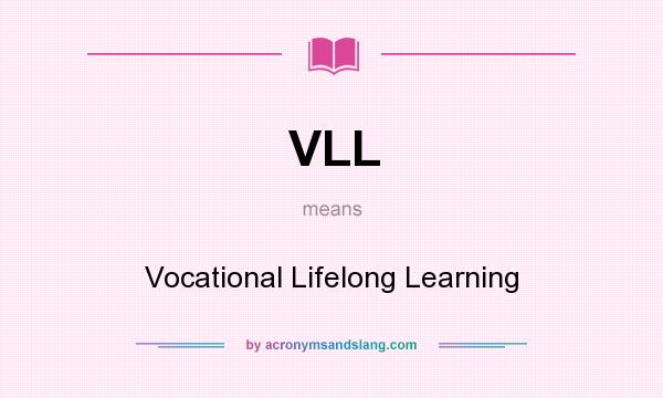 What does VLL mean? It stands for Vocational Lifelong Learning