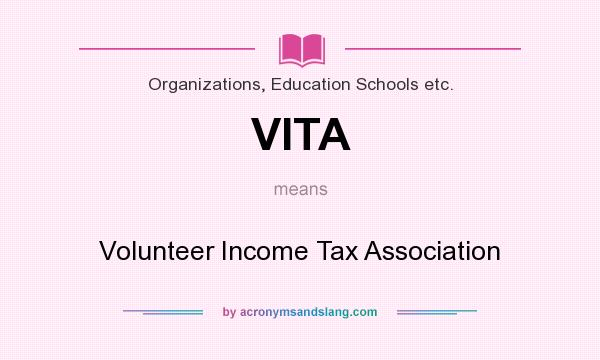 What does VITA mean? It stands for Volunteer Income Tax Association