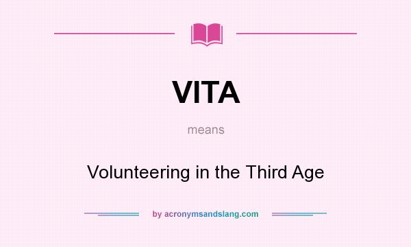 What does VITA mean? It stands for Volunteering in the Third Age