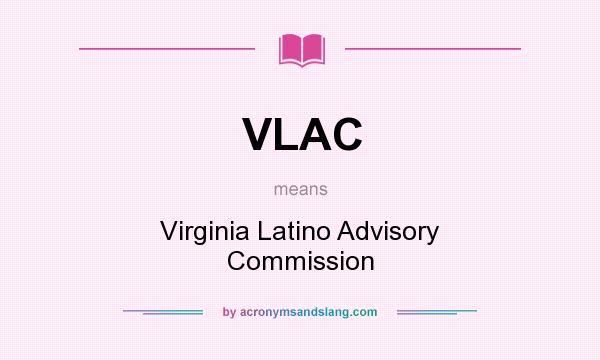 What does VLAC mean? It stands for Virginia Latino Advisory Commission