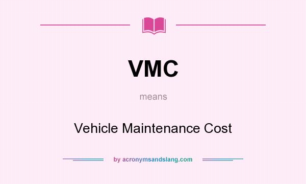 What does VMC mean? It stands for Vehicle Maintenance Cost