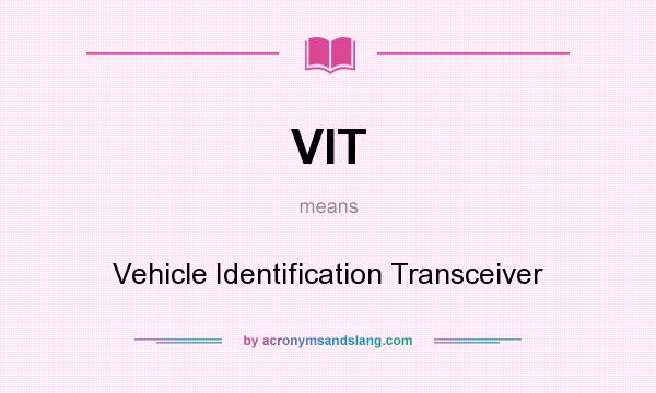 What does VIT mean? It stands for Vehicle Identification Transceiver