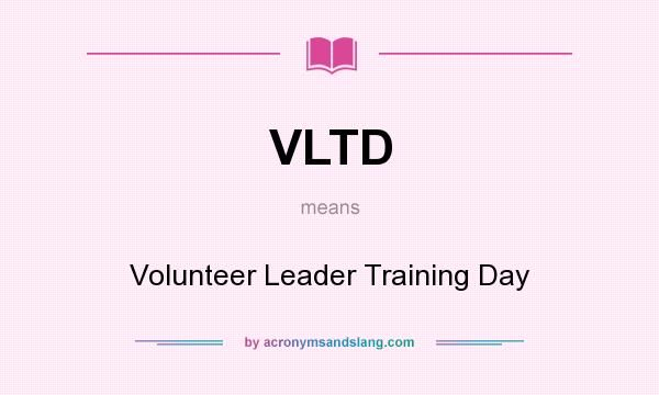 What does VLTD mean? It stands for Volunteer Leader Training Day