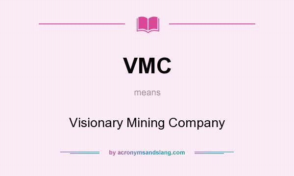 What does VMC mean? It stands for Visionary Mining Company