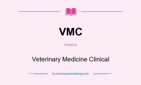 What does VMC mean? It stands for Veterinary Medicine Clinical