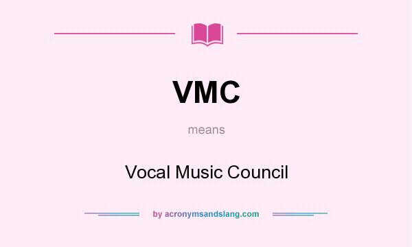What does VMC mean? It stands for Vocal Music Council
