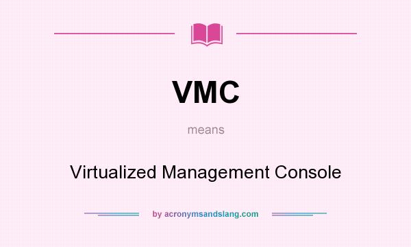 What does VMC mean? It stands for Virtualized Management Console