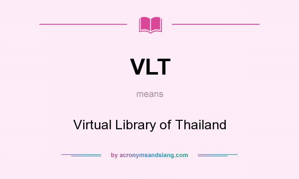 What does VLT mean? It stands for Virtual Library of Thailand