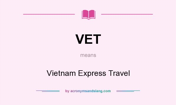 What does VET mean? It stands for Vietnam Express Travel