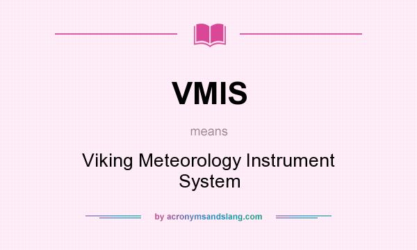 What does VMIS mean? It stands for Viking Meteorology Instrument System