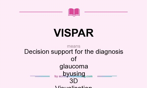 What does VISPAR mean? It stands for Decision support for the diagnosis of glaucoma byusing 3D Visualisation and Segmentation of laser tomograms of the optic nerve head