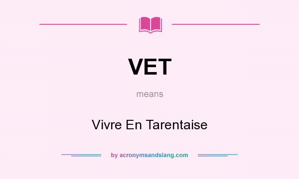 What does VET mean? It stands for Vivre En Tarentaise