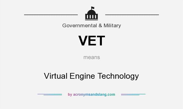 What does VET mean? It stands for Virtual Engine Technology