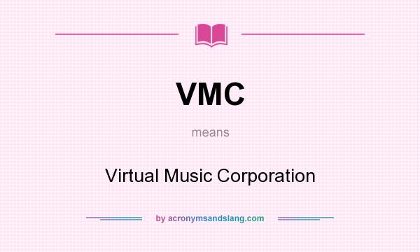 What does VMC mean? It stands for Virtual Music Corporation