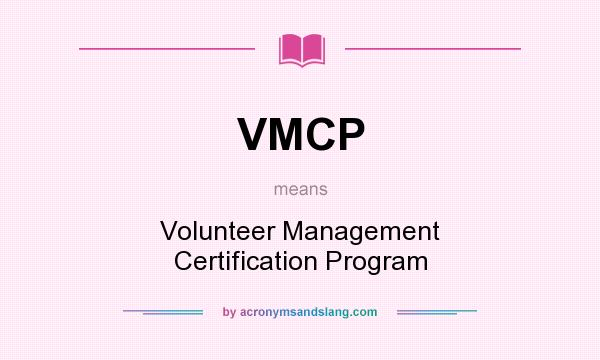 What does VMCP mean? It stands for Volunteer Management Certification Program