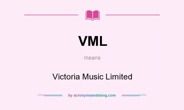 What does VML mean? It stands for Victoria Music Limited