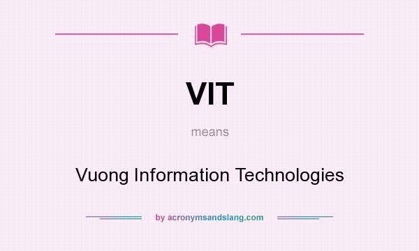 What does VIT mean? It stands for Vuong Information Technologies