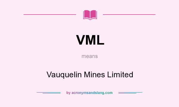 What does VML mean? It stands for Vauquelin Mines Limited