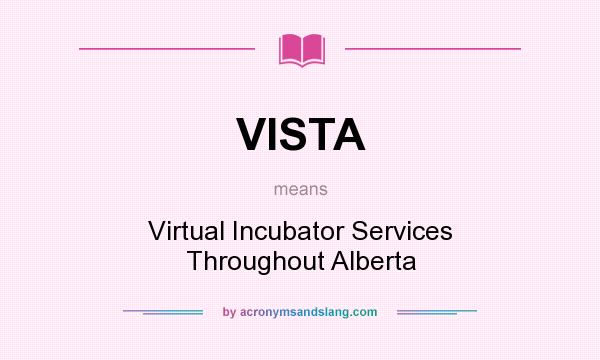 What does VISTA mean? It stands for Virtual Incubator Services Throughout Alberta