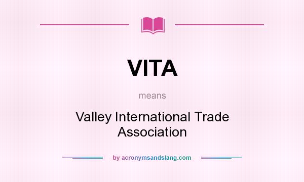 What does VITA mean? It stands for Valley International Trade Association