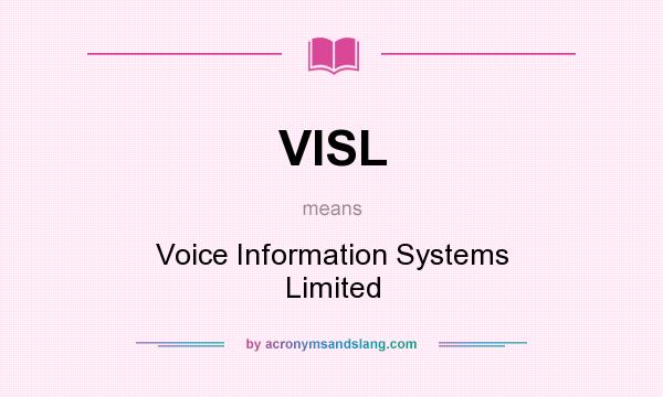 What does VISL mean? It stands for Voice Information Systems Limited