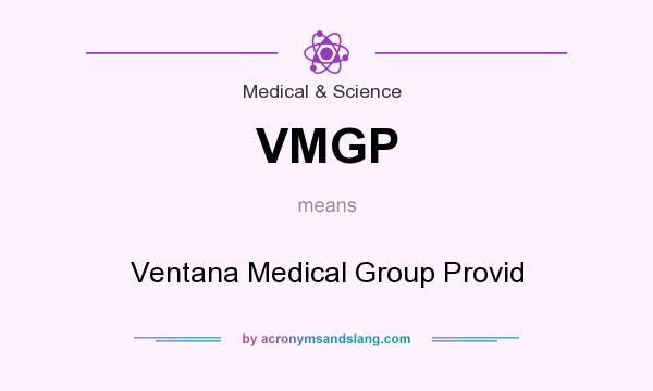 What does VMGP mean? It stands for Ventana Medical Group Provid