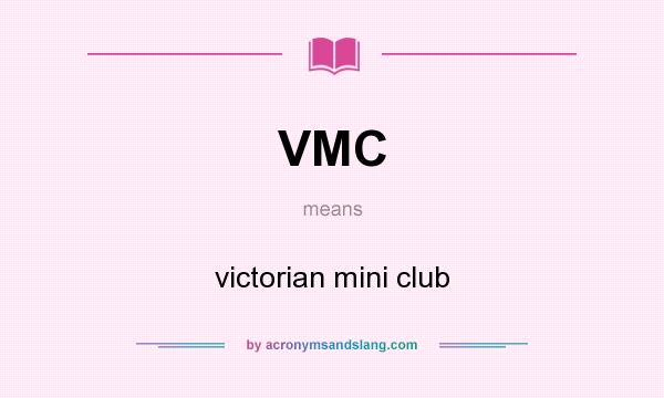 What does VMC mean? It stands for victorian mini club