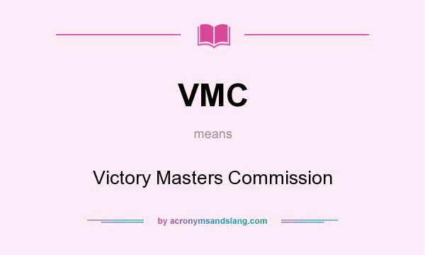 What does VMC mean? It stands for Victory Masters Commission