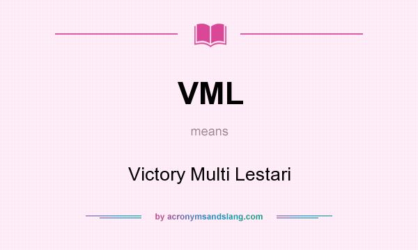 What does VML mean? It stands for Victory Multi Lestari