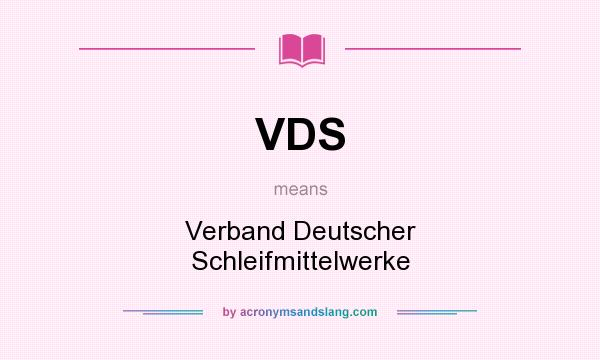 What does VDS mean? It stands for Verband Deutscher Schleifmittelwerke