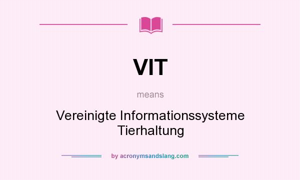 What does VIT mean? It stands for Vereinigte Informationssysteme Tierhaltung