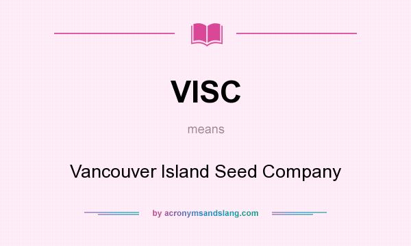 What does VISC mean? It stands for Vancouver Island Seed Company