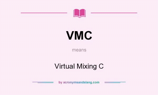 What does VMC mean? It stands for Virtual Mixing C