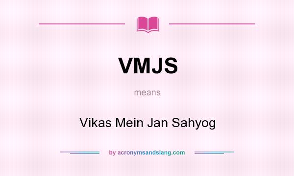 What does VMJS mean? It stands for Vikas Mein Jan Sahyog
