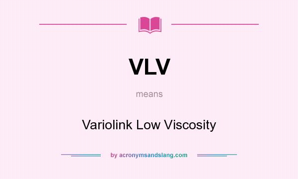 What does VLV mean? It stands for Variolink Low Viscosity