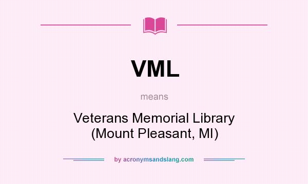 What does VML mean? It stands for Veterans Memorial Library (Mount Pleasant, MI)