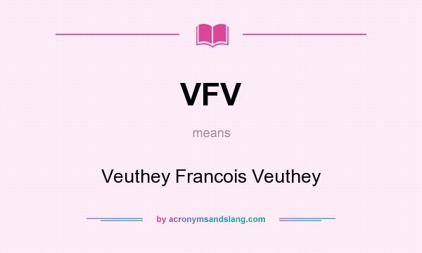 What does VFV mean? It stands for Veuthey Francois Veuthey