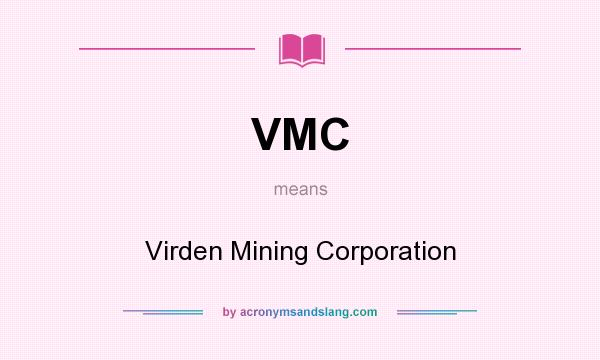What does VMC mean? It stands for Virden Mining Corporation