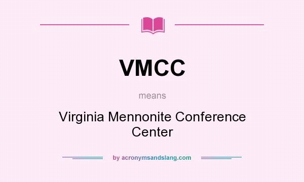 What does VMCC mean? It stands for Virginia Mennonite Conference Center