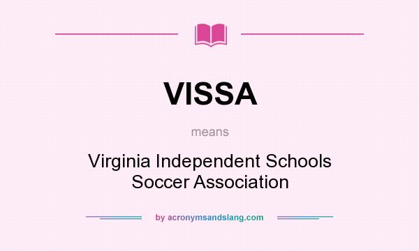 What does VISSA mean? It stands for Virginia Independent Schools Soccer Association