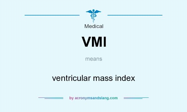 What does VMI mean? It stands for ventricular mass index