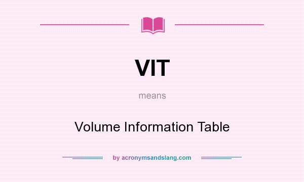 What does VIT mean? It stands for Volume Information Table