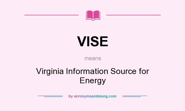 What does VISE mean? It stands for Virginia Information Source for Energy