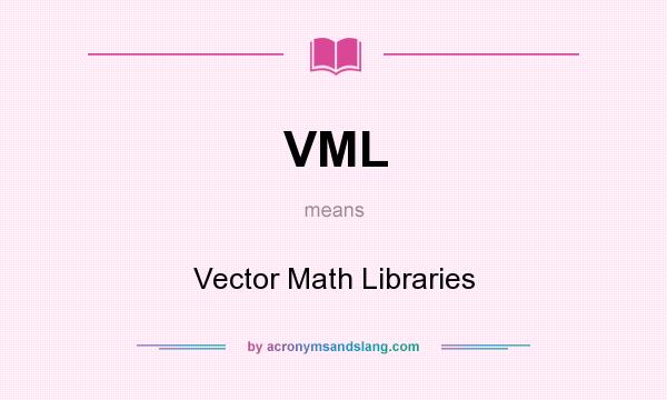 What does VML mean? It stands for Vector Math Libraries
